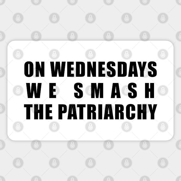 On Wednesdays We Smash The Patriarchy Magnet by shmoart